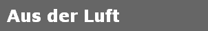 Aus der Luft